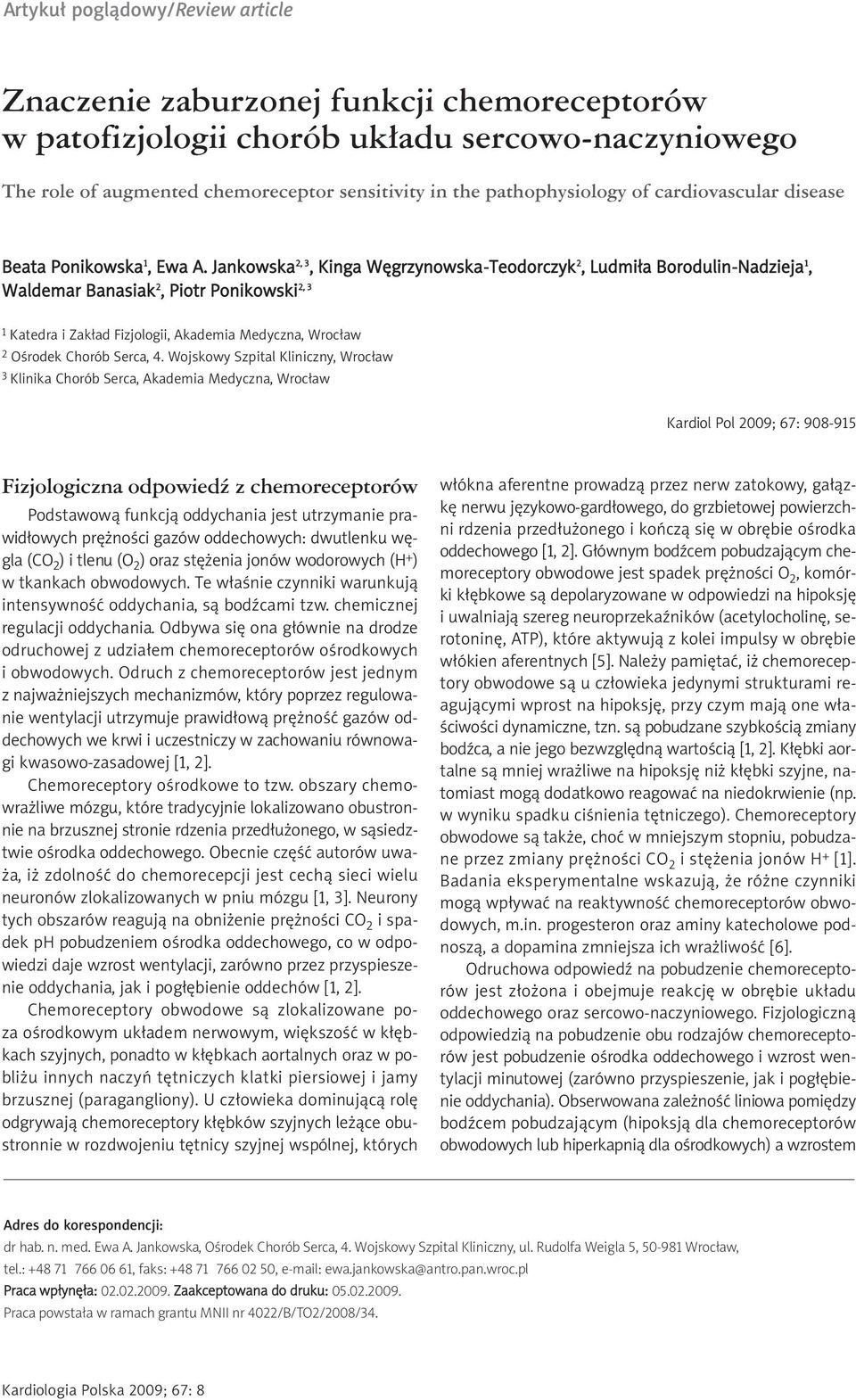 Jankowska 2, 3, Kinga Węgrzynowska-Teodorczyk 2, Ludmiła Borodulin-Nadzieja 1, Waldemar Banasiak 2, Piotr Ponikowski 2, 3 1 Katedra i Zakład Fizjologii, Akademia Medyczna, Wrocław 2 Ośrodek Chorób