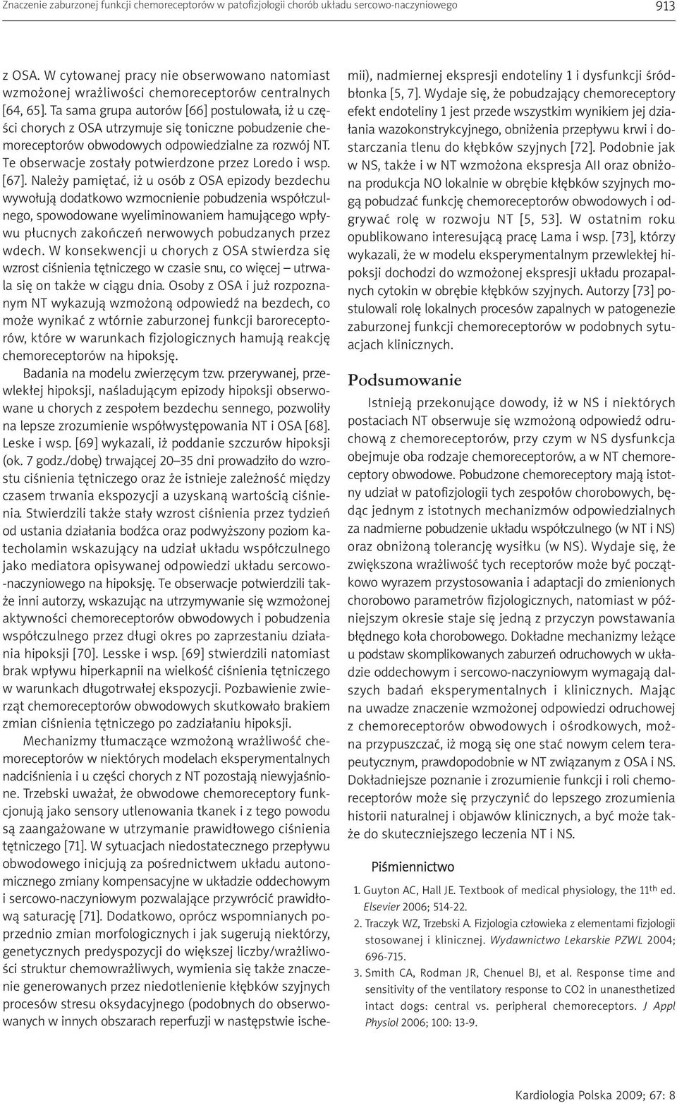Ta sama grupa autorów [66] postulowała, iż u części chorych z OSA utrzymuje się toniczne pobudzenie chemoreceptorów obwodowych odpowiedzialne za rozwój NT.