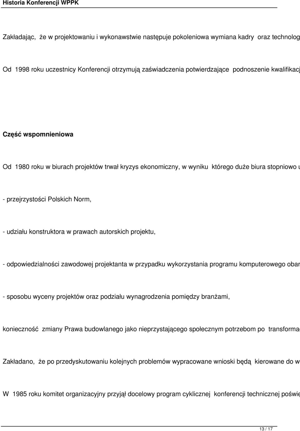 projektu, - odpowiedzialności zawodowej projektanta w przypadku wykorzystania programu komputerowego obar - sposobu wyceny projektów oraz podziału wynagrodzenia pomiędzy branżami, konieczność zmiany