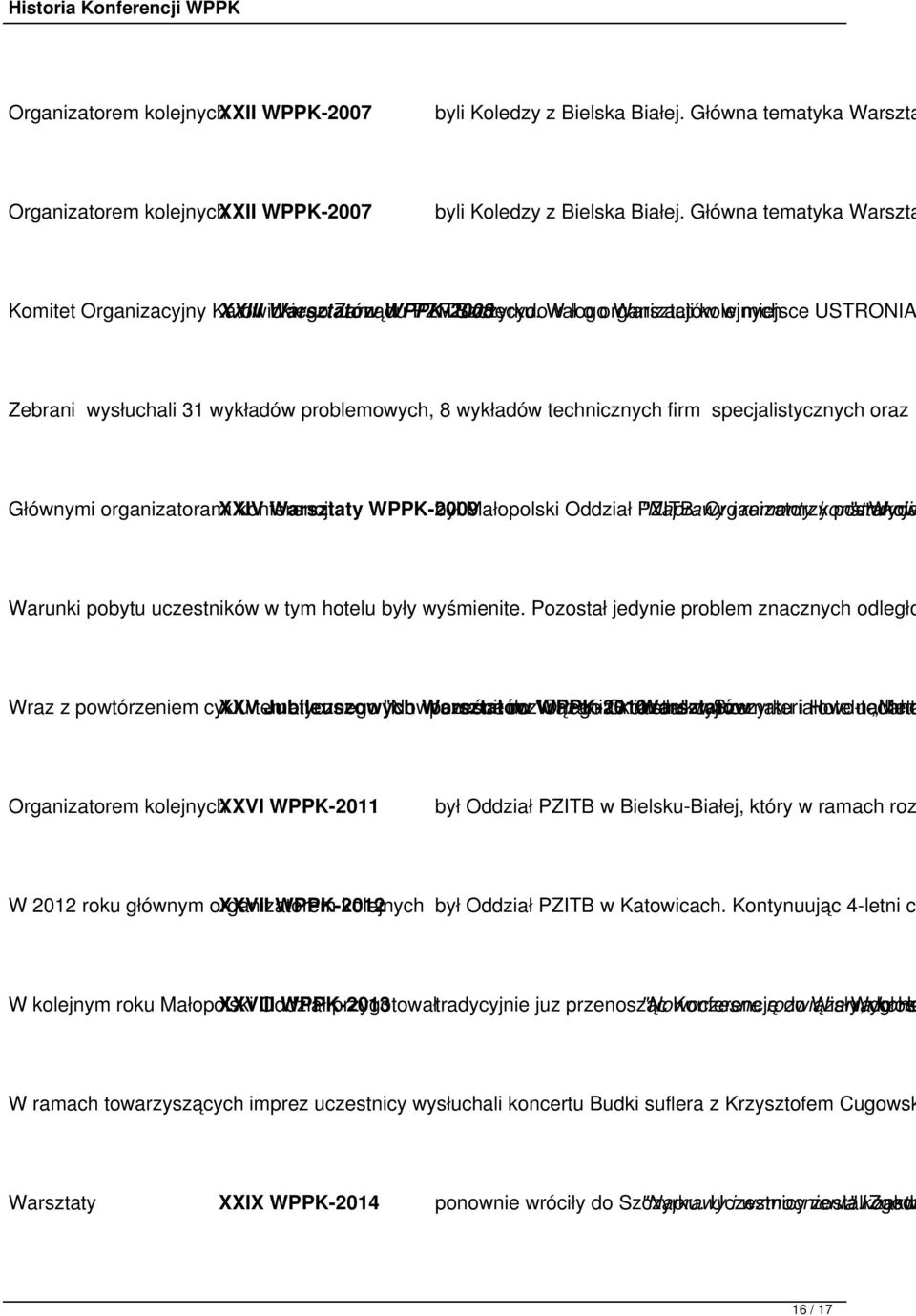 zdecydował W logo o organizacji Warsztatów kolejnych w miejsce USTRONIA Zebrani wysłuchali 31 wykładów problemowych, 8 wykładów technicznych firm specjalistycznych oraz 1 Głównymi organizatorami XXIV