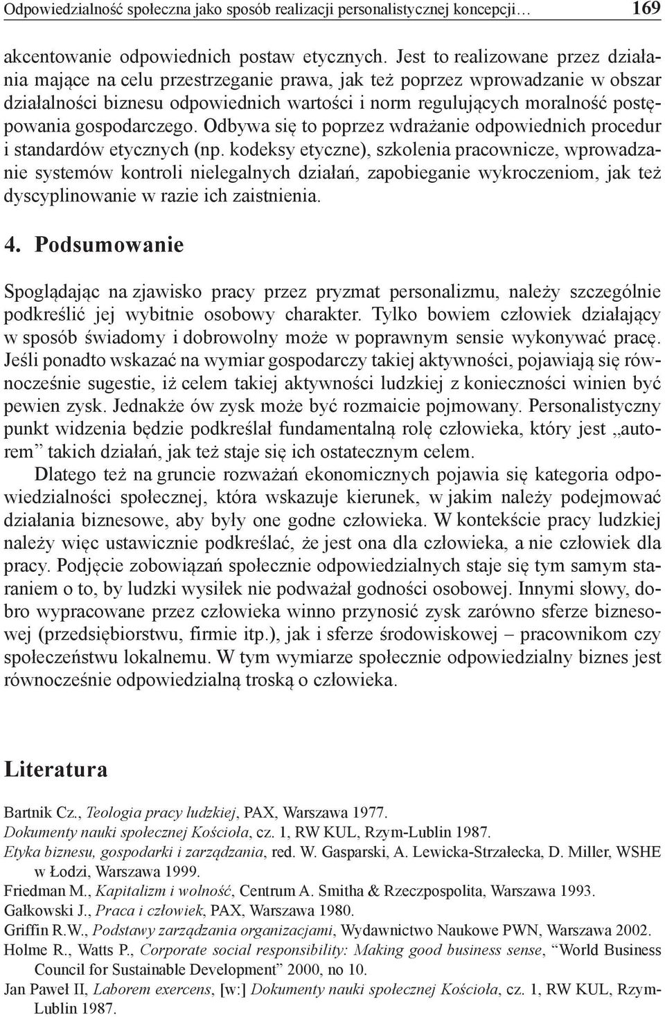 gospodarczego. Odbywa się to poprzez wdrażanie odpowiednich procedur i standardów etycznych (np.