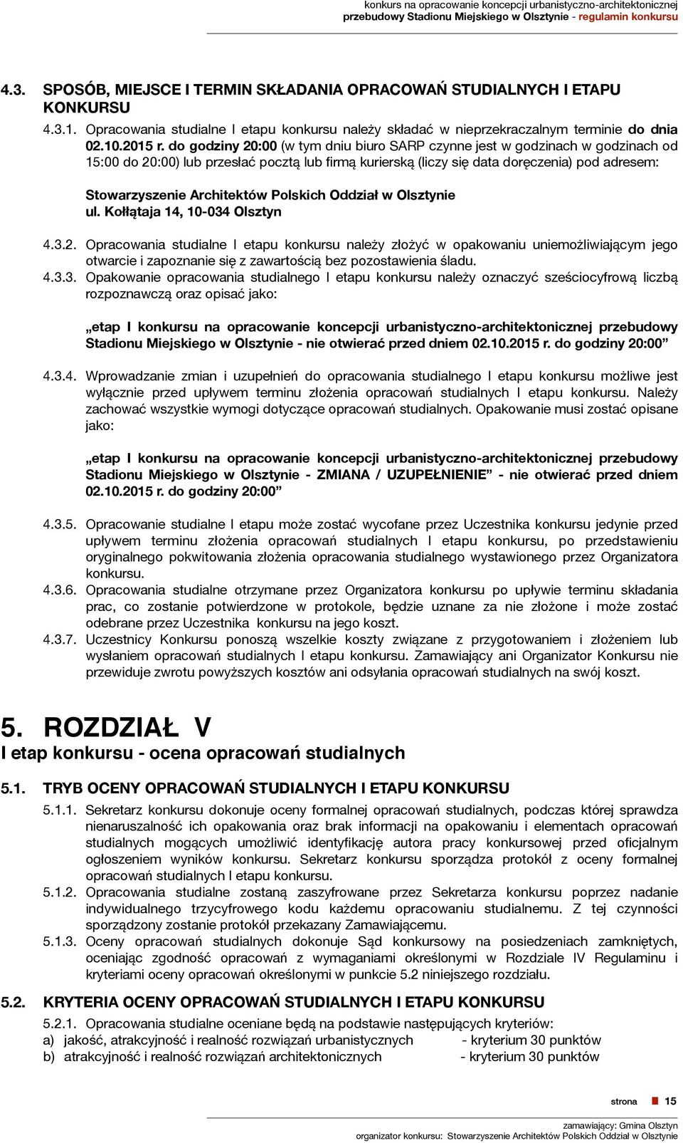 Architektów Polskich Oddział w Olsztynie ul. Kołłątaja 14, 10-034 Olsztyn 4.3.2.