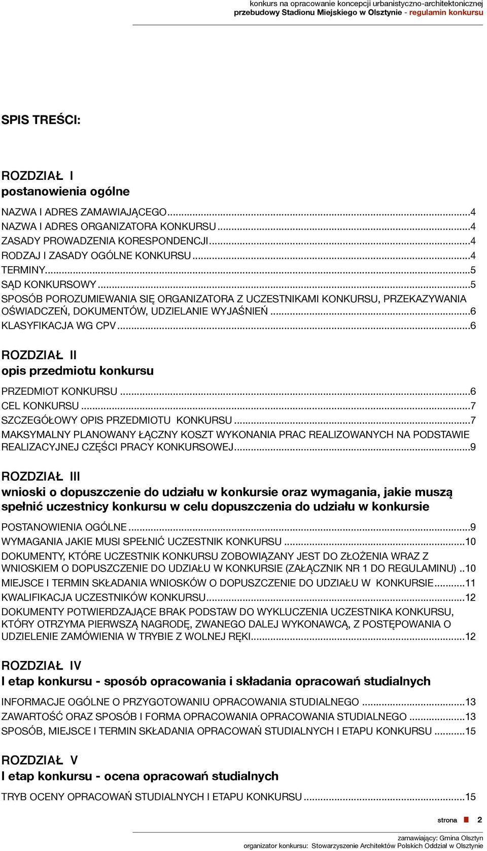 .. 6 ROZDZIAŁ II opis przedmiotu konkursu PRZEDMIOT KONKURSU... 6 CEL KONKURSU... 7 SZCZEGÓŁOWY OPIS PRZEDMIOTU KONKURSU.