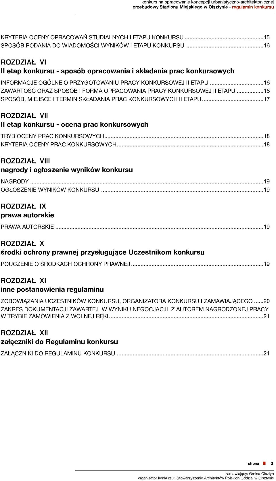 .. 16 ZAWARTOŚĆ ORAZ SPOSÓB I FORMA OPRACOWANIA PRACY KONKURSOWEJ II ETAPU... 16 SPOSÓB, MIEJSCE I TERMIN SKŁADANIA PRAC KONKURSOWYCH II ETAPU.