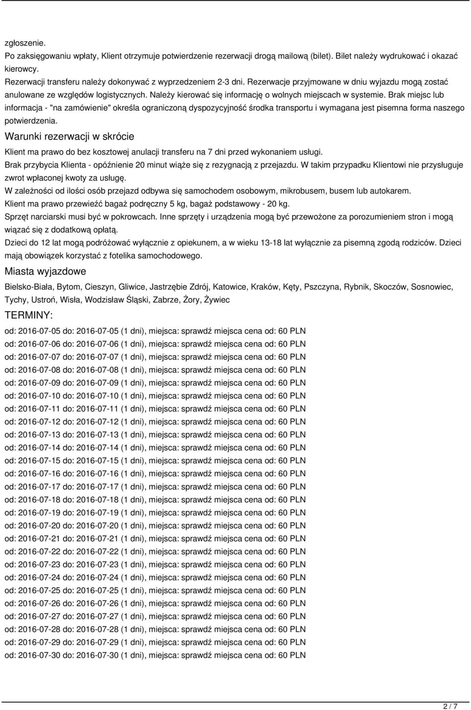 Należy kierować się informację o wolnych miejscach w systemie.