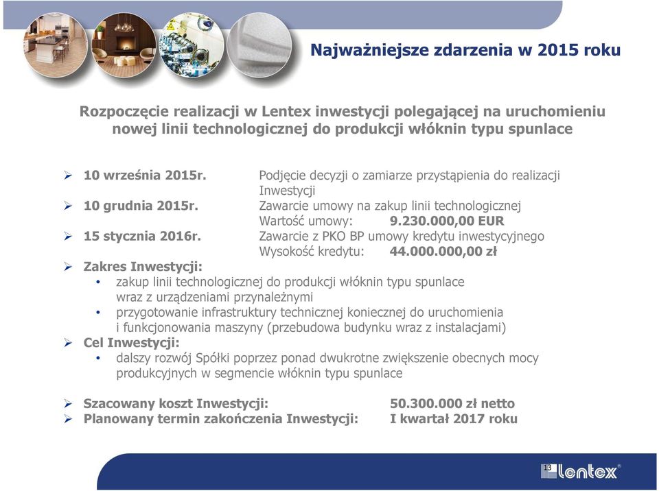 Zawarcie z PKO BP umowy kredytu inwestycyjnego Wysokość kredytu: 44.000.