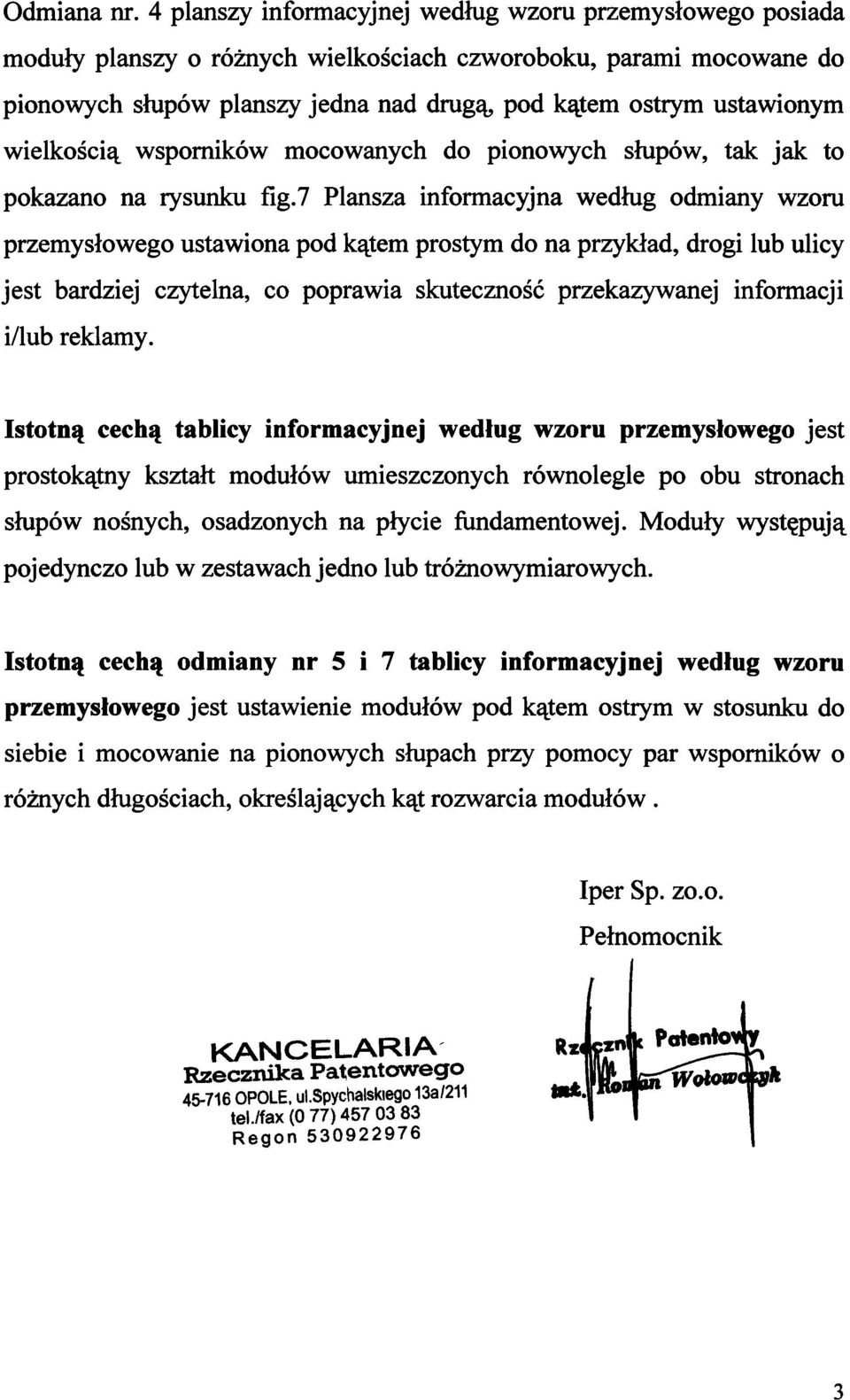 wielkością wsporników mocowanych do pionowych słupów, tak jak to pokazano na rysunku fig.