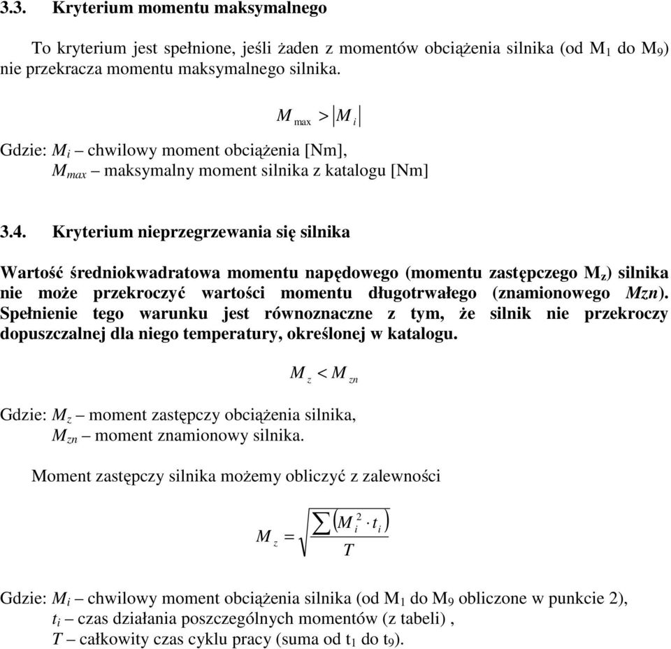 Kryterum neprzegrzewana sę slnka Wartość średnokwadratowa momentu napędowego (momentu zastępczego z ) slnka ne może przekroczyć wartośc momentu długotrwałego (znamonowego zn).