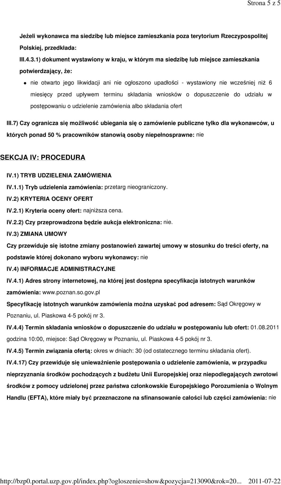 przed upływem terminu składania wniosków o dopuszczenie do udziału w postępowaniu o udzielenie zamówienia albo składania ofert III.