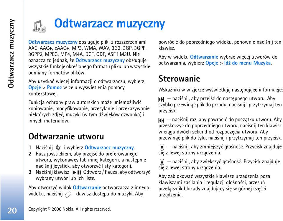 Aby uzyskaæ wiêcej informacji o odtwarzaczu, wybierz Opcje > Pomoc w celu wy wietlenia pomocy kontekstowej.