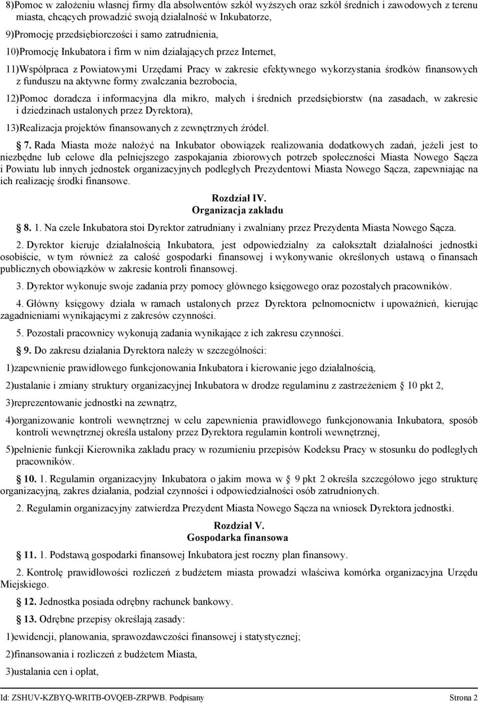 aktywne formy zwalczania bezrobocia, 12)Pomoc doradcza i informacyjna dla mikro, małych i średnich przedsiębiorstw (na zasadach, w zakresie i dziedzinach ustalonych przez Dyrektora), 13)Realizacja