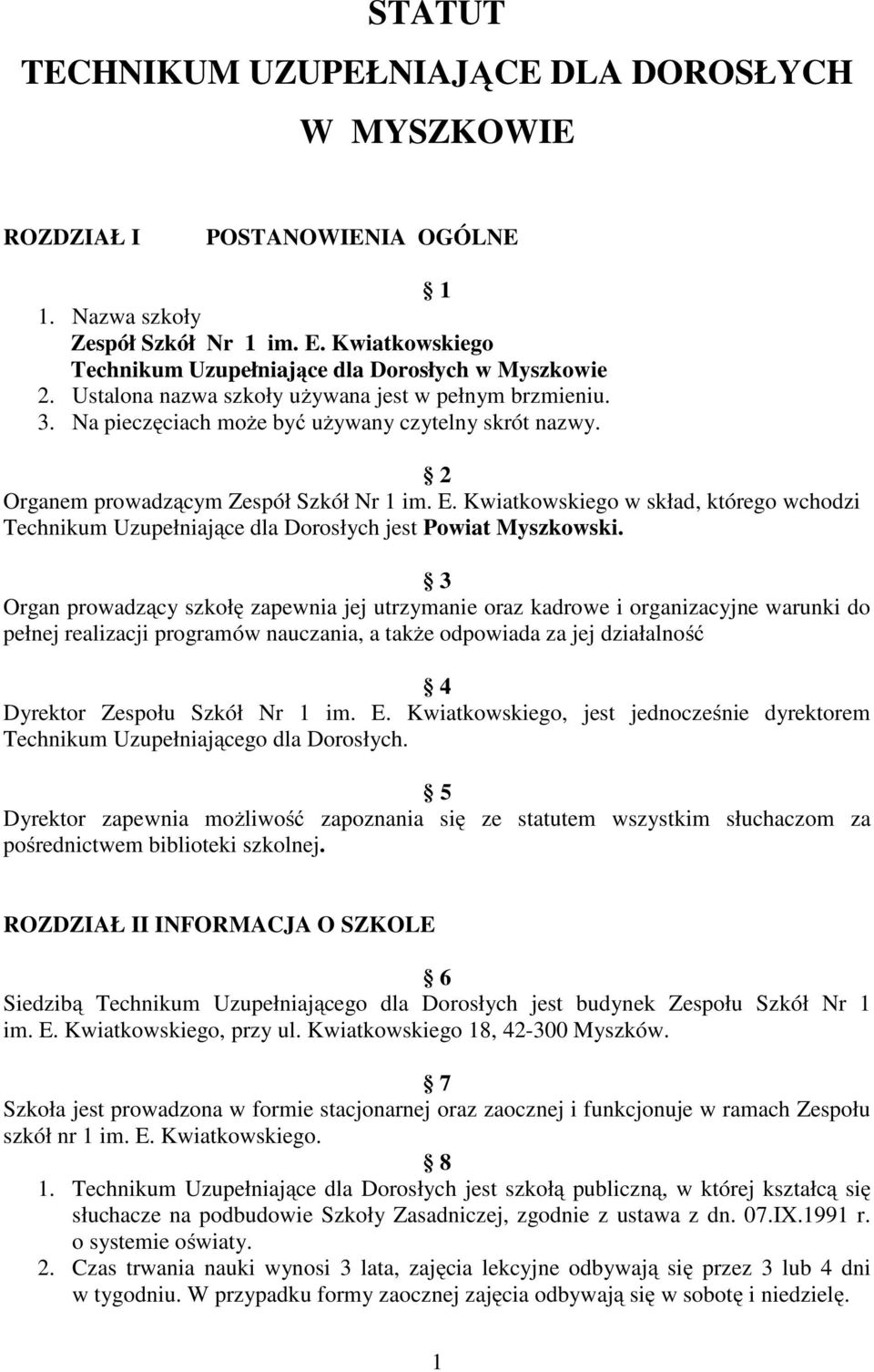 Kwiatkowskiego w skład, którego wchodzi Technikum Uzupełniające dla Dorosłych jest Powiat Myszkowski.