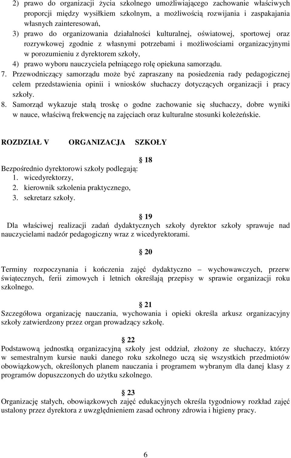 nauczyciela pełniącego rolę opiekuna samorządu. 7.