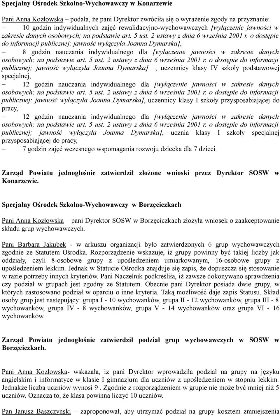 o dostępie do informacji publicznej; jawność wyłączyła Joanna Dymarska], 8 godzin nauczania indywidualnego dla [wyłączenie jawności w zakresie danych osobowych; na podstawie art. 5 ust.