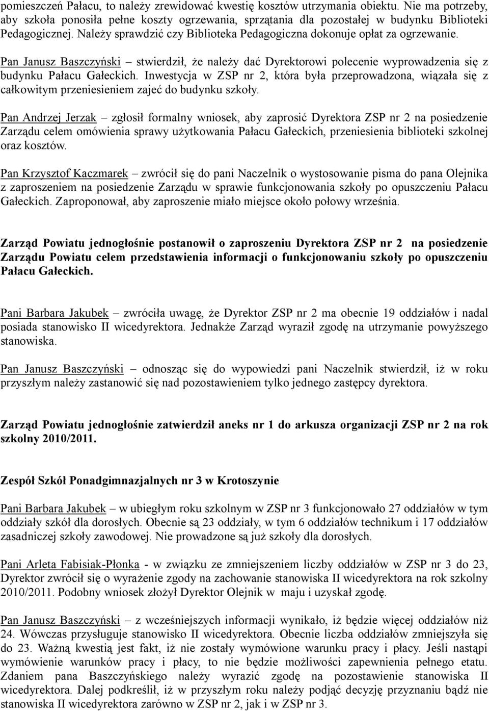 Inwestycja w ZSP nr 2, która była przeprowadzona, wiązała się z całkowitym przeniesieniem zajeć do budynku szkoły.