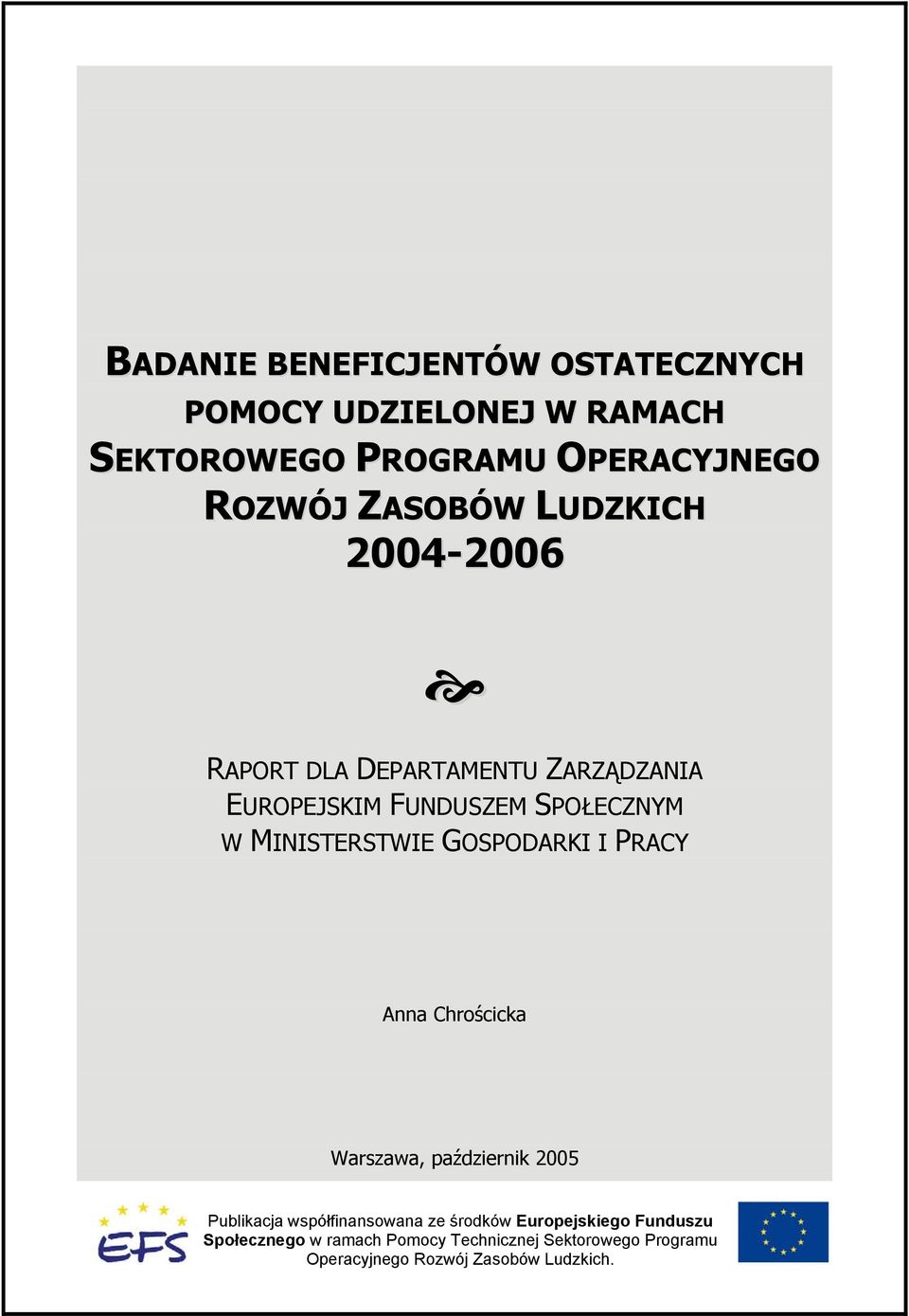 Anna Chrościcka Warszawa, październik 005 Publikacja współfinansowana ze środków Europejskiego