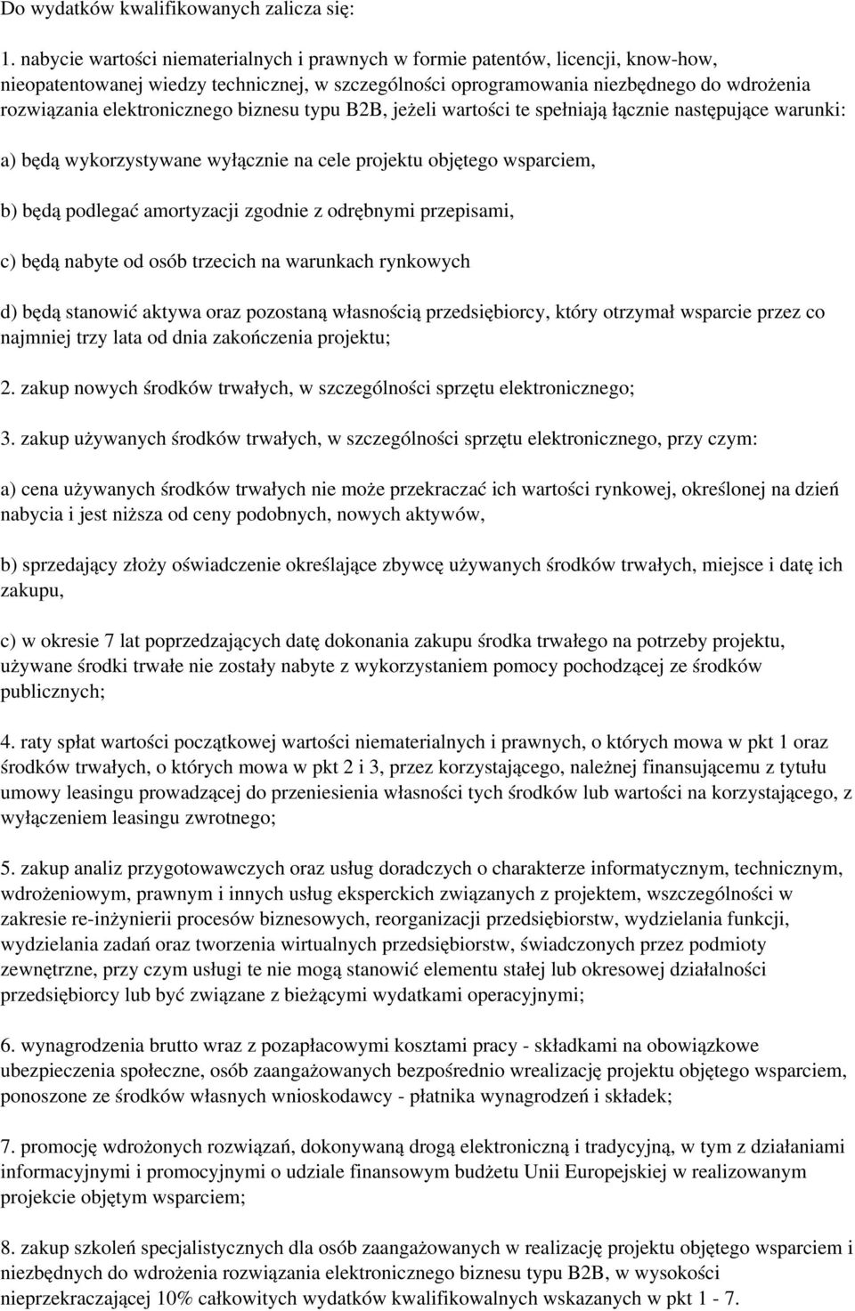 elektronicznego biznesu typu B2B, jeżeli wartości te spełniają łącznie następujące warunki: a) będą wykorzystywane wyłącznie na cele projektu objętego wsparciem, b) będą podlegać amortyzacji zgodnie