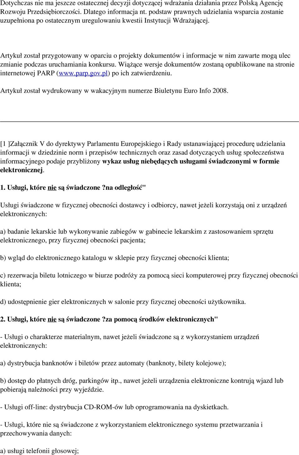 Artykuł został przygotowany w oparciu o projekty dokumentów i informacje w nim zawarte mogą ulec zmianie podczas uruchamiania konkursu.