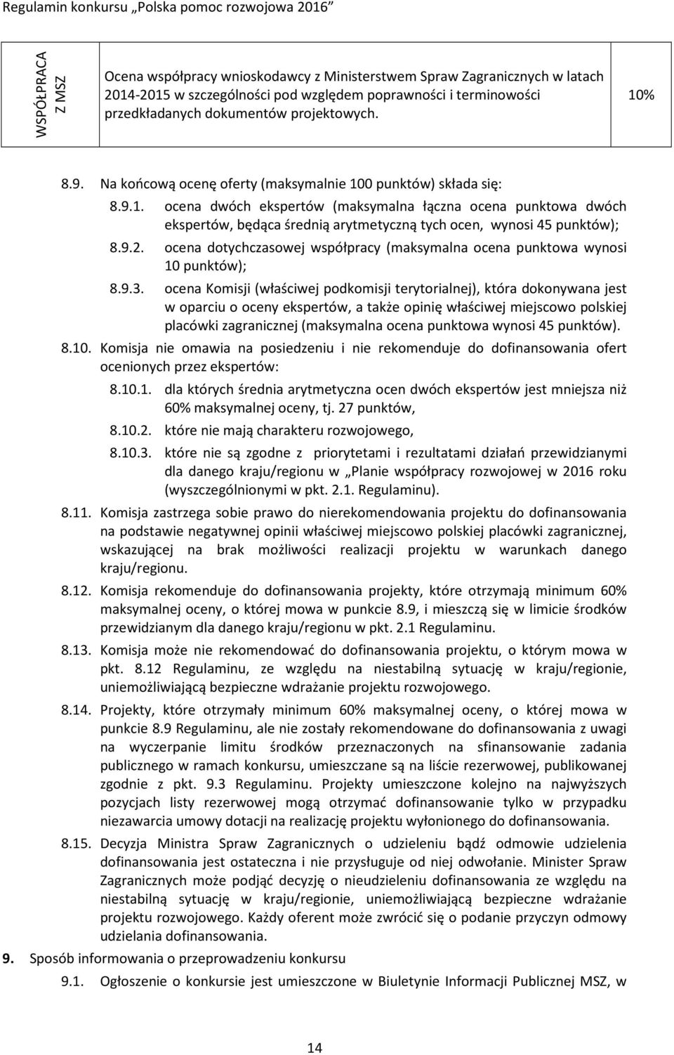 9.2. ocena dotychczasowej współpracy (maksymalna ocena punktowa wynosi 10 punktów); 8.9.3.