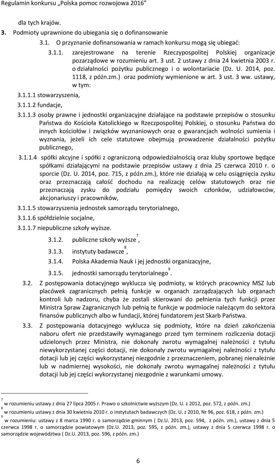 1.1.2 fundacje, 3.1.1.3 osoby prawne i jednostki organizacyjne działające na podstawie przepisów o stosunku Państwa do Kościoła Katolickiego w Rzeczpospolitej Polskiej, o stosunku Państwa do innych