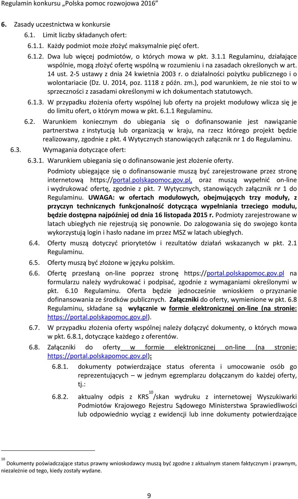 ), pod warunkiem, że nie stoi to w sprzeczności z zasadami określonymi w ich dokumentach statutowych. 6.1.3.