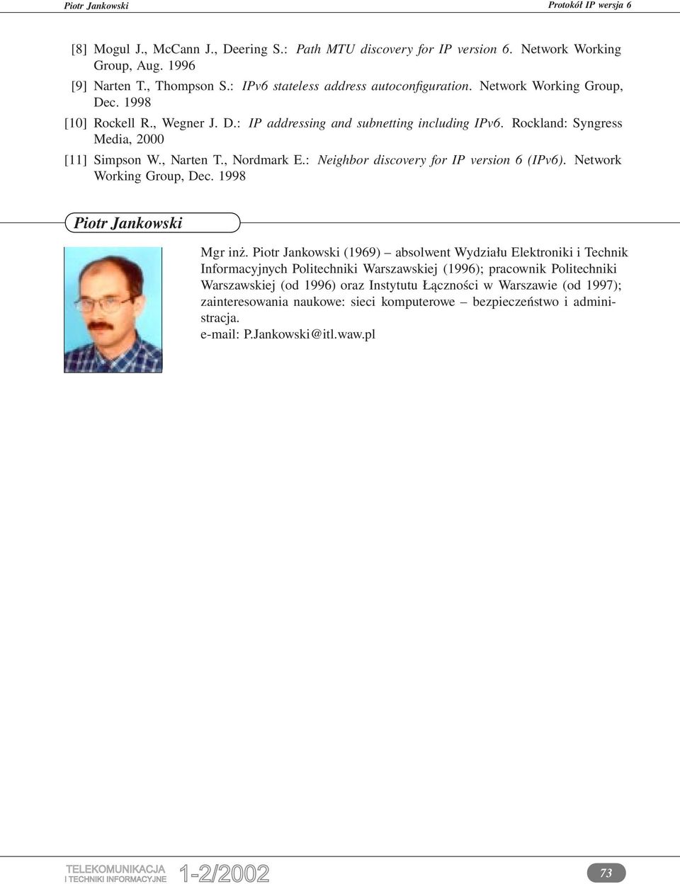 : Neighbor discovery for IP version 6 (IPv6). Network Working Group, Dec. 1998 Piotr Jankowski Mgr inż.