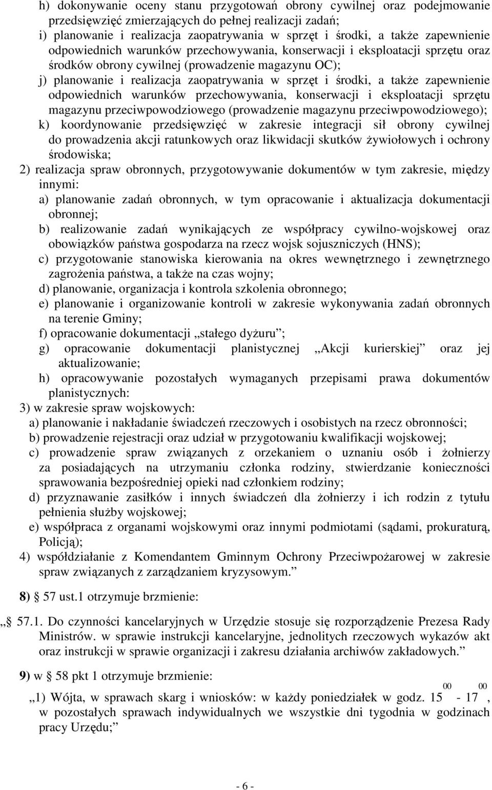 środki, a takŝe zapewnienie odpowiednich warunków przechowywania, konserwacji i eksploatacji sprzętu magazynu przeciwpowodziowego (prowadzenie magazynu przeciwpowodziowego); k) koordynowanie