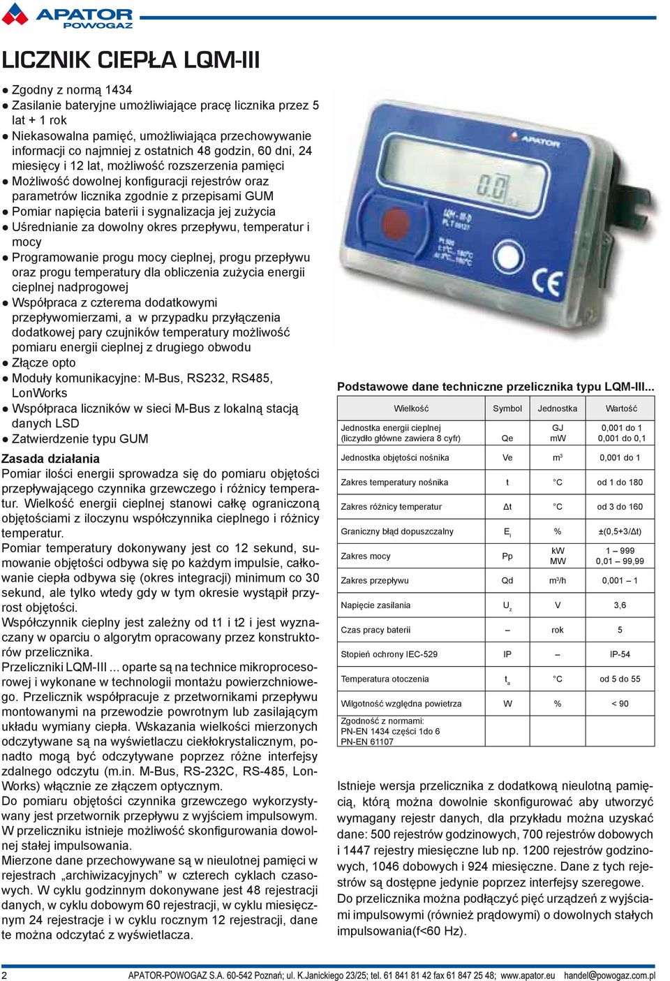 jej zużycia Uśrednianie za dowolny okres przepływu, temperatur i mocy Programowanie progu mocy cieplnej, progu przepływu oraz progu temperatury dla obliczenia zużycia energii cieplnej nadprogowej