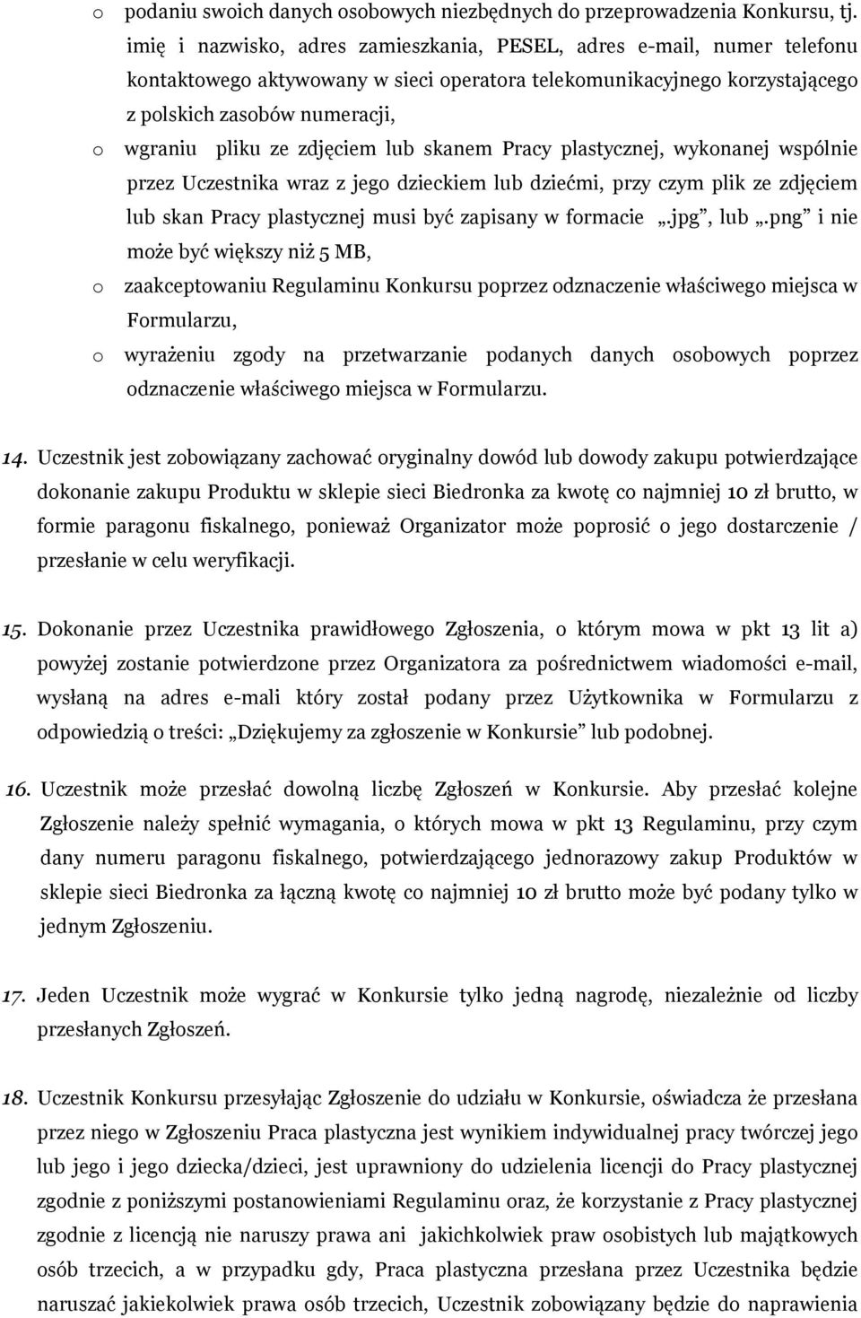 zdjęciem lub skanem Pracy plastycznej, wykonanej wspólnie przez Uczestnika wraz z jego dzieckiem lub dziećmi, przy czym plik ze zdjęciem lub skan Pracy plastycznej musi być zapisany w formacie.
