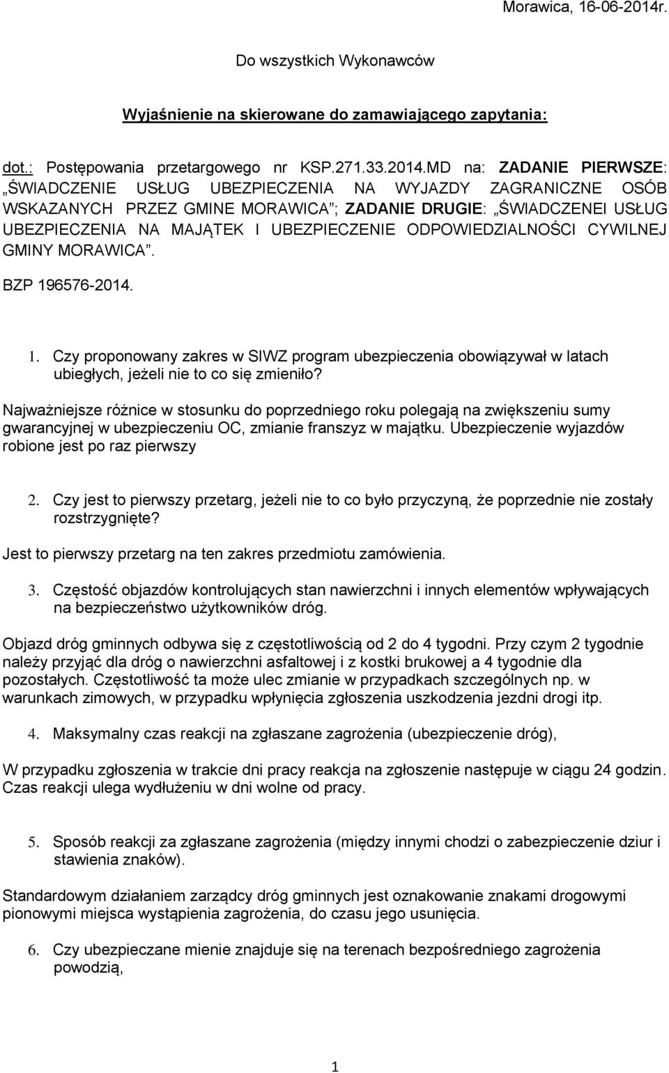 MD na: ZADANIE PIERWSZE: ŚWIADCZENIE USŁUG UBEZPIECZENIA NA WYJAZDY ZAGRANICZNE OSÓB WSKAZANYCH PRZEZ GMINE MORAWICA ; ZADANIE DRUGIE: ŚWIADCZENEI USŁUG UBEZPIECZENIA NA MAJĄTEK I UBEZPIECZENIE