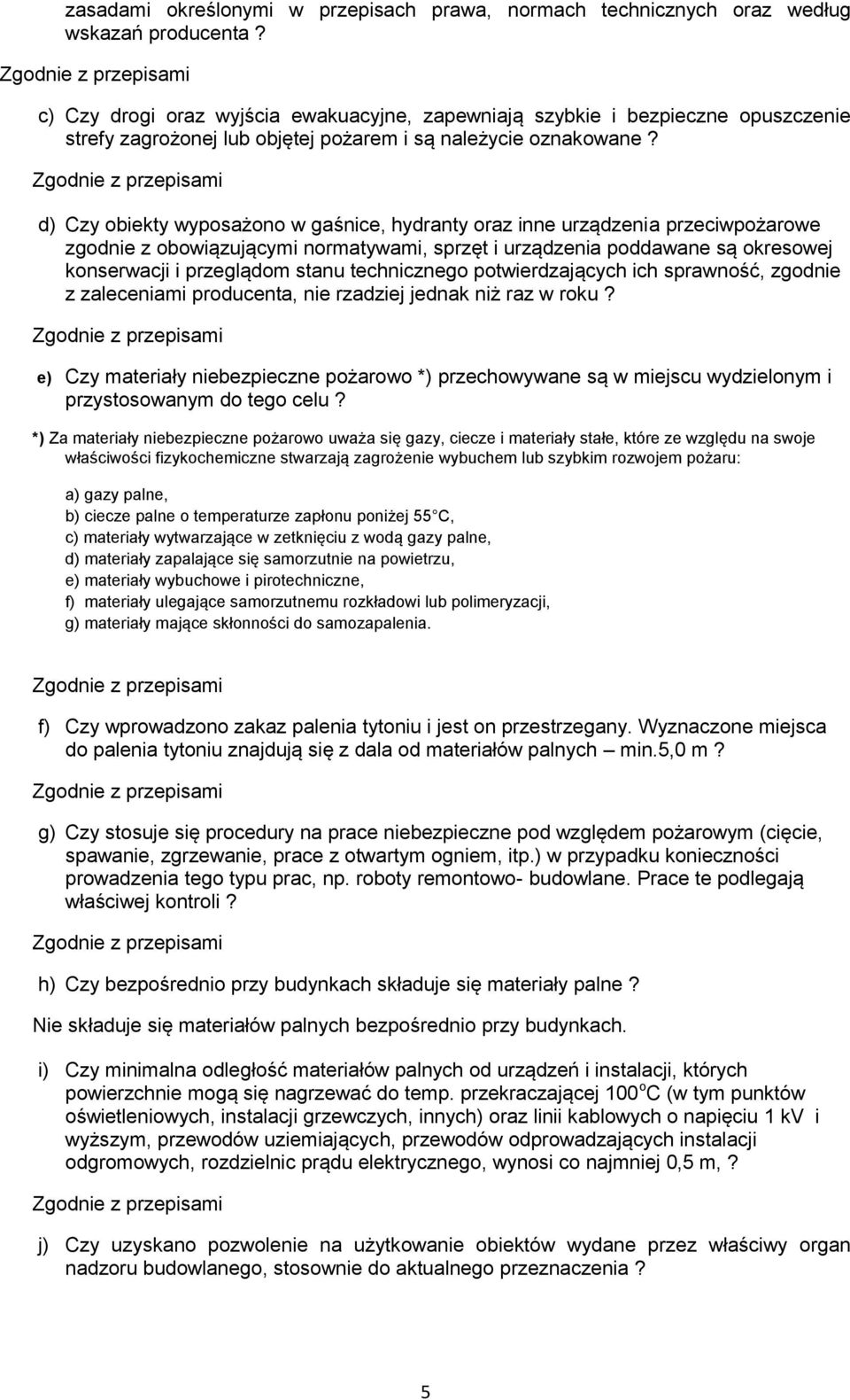 d) Czy obiekty wyposażono w gaśnice, hydranty oraz inne urządzenia przeciwpożarowe zgodnie z obowiązującymi normatywami, sprzęt i urządzenia poddawane są okresowej konserwacji i przeglądom stanu