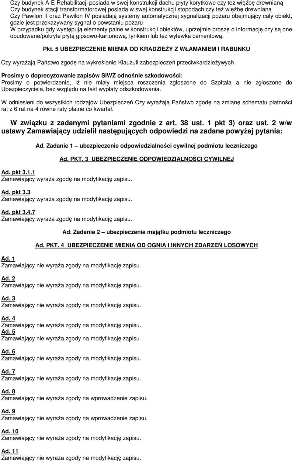 elementy palne w konstrukcji obiektów, uprzejmie proszę o informację czy są one obudowane/pokryte płytą gipsowo-kartonową, tynkiem lub tez wylewka cementową. Pkt.