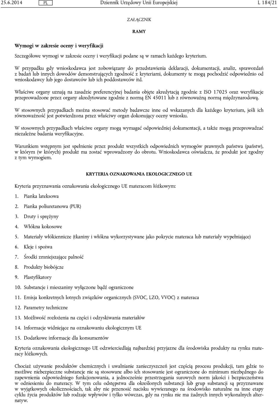 pochodzić odpowiednio od wnioskodawcy lub jego dostawców lub ich poddostawców itd.