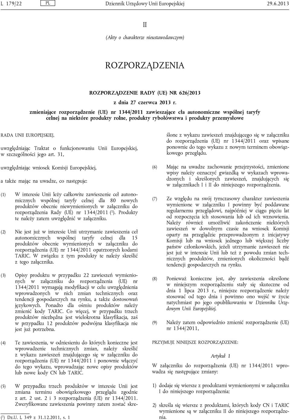 uwzględniając Traktat o funkcjonowaniu Unii Europejskiej, w szczególności jego art.