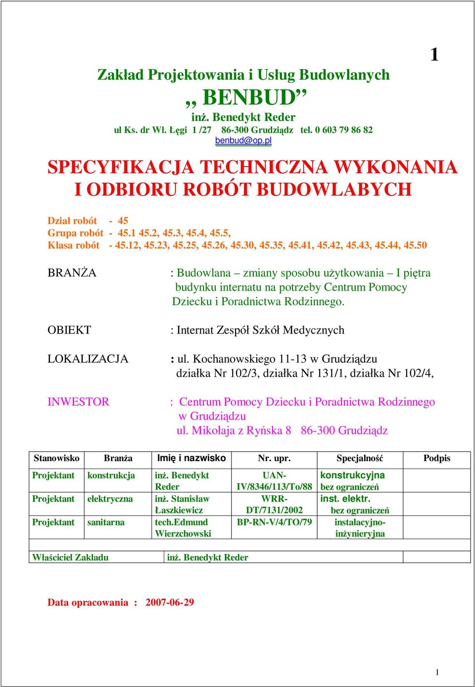 43, 45.44, 45.50 1 BRAN A OBIEKT LOKALIZACJA INWESTOR : Budowlana zmiany sposobu u ytkowania I pi tra budynku internatu na potrzeby Centrum Pomocy Dziecku i Poradnictwa Rodzinnego.
