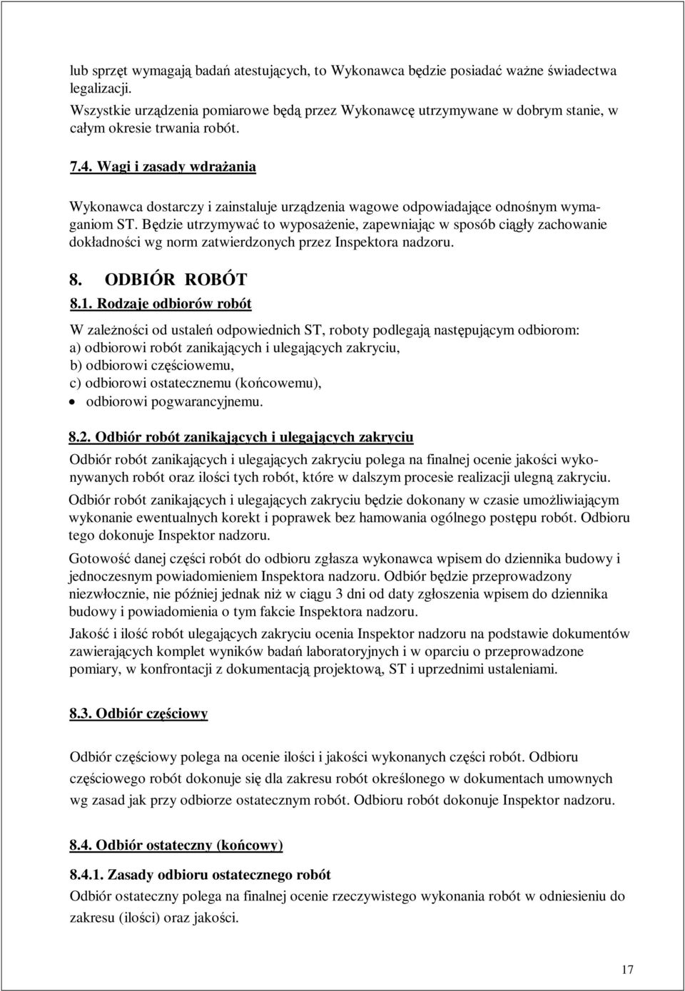 Wagi i zasady wdra ania Wykonawca dostarczy i zainstaluje urz dzenia wagowe odpowiadaj ce odno nym wymaganiom ST.