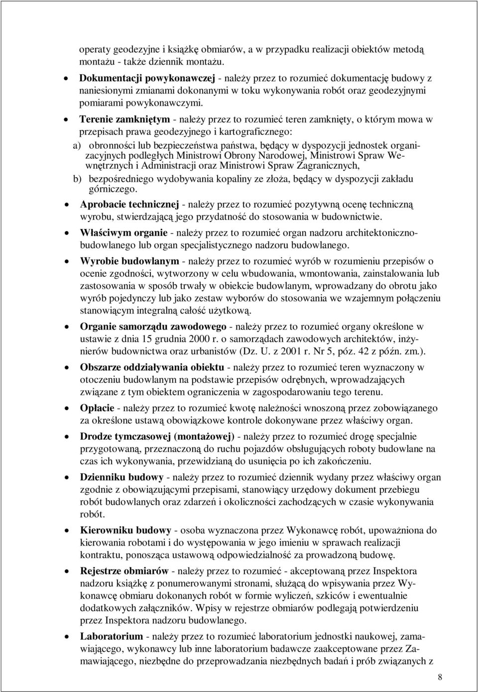 Terenie zamkni tym - nale y przez to rozumie teren zamkni ty, o którym mowa w przepisach prawa geodezyjnego i kartograficznego: a) obronno ci lub bezpiecze stwa pa stwa, b cy w dyspozycji jednostek