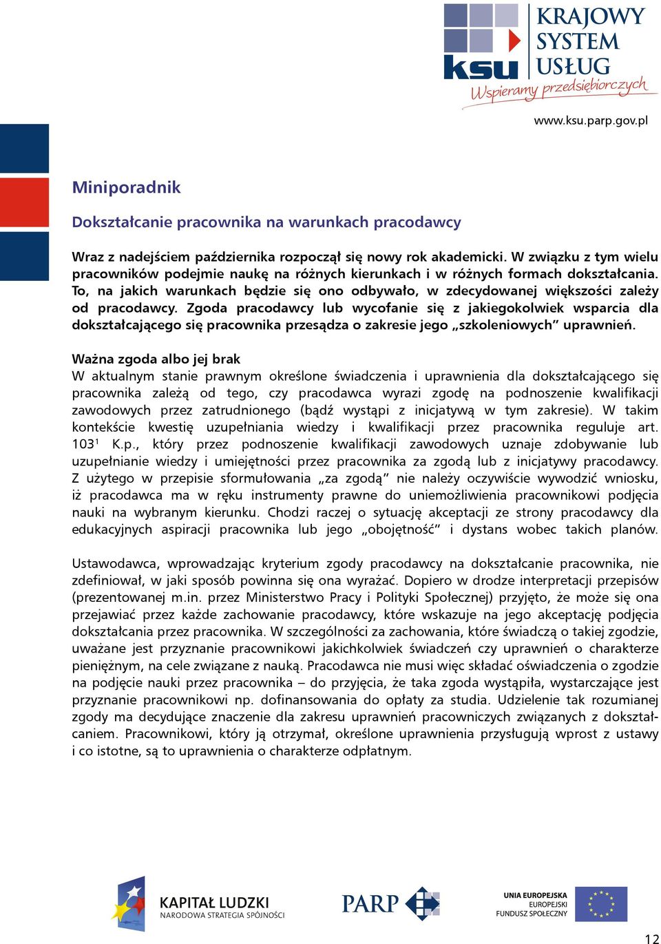 To, na jakich warunkach będzie się ono odbywało, w zdecydowanej większości zależy od pracodawcy.