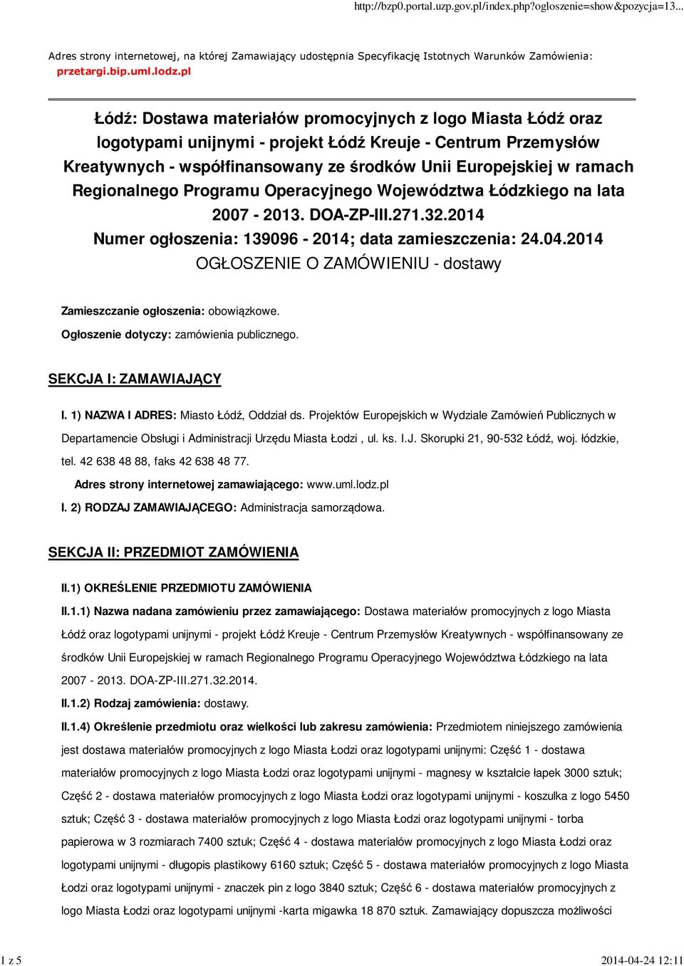 Regionalnego Programu Operacyjnego Województwa Łódzkiego na lata 2007-2013. DOA-ZP-III.271.32.2014 Numer ogłoszenia: 139096-2014; data zamieszczenia: 24.04.