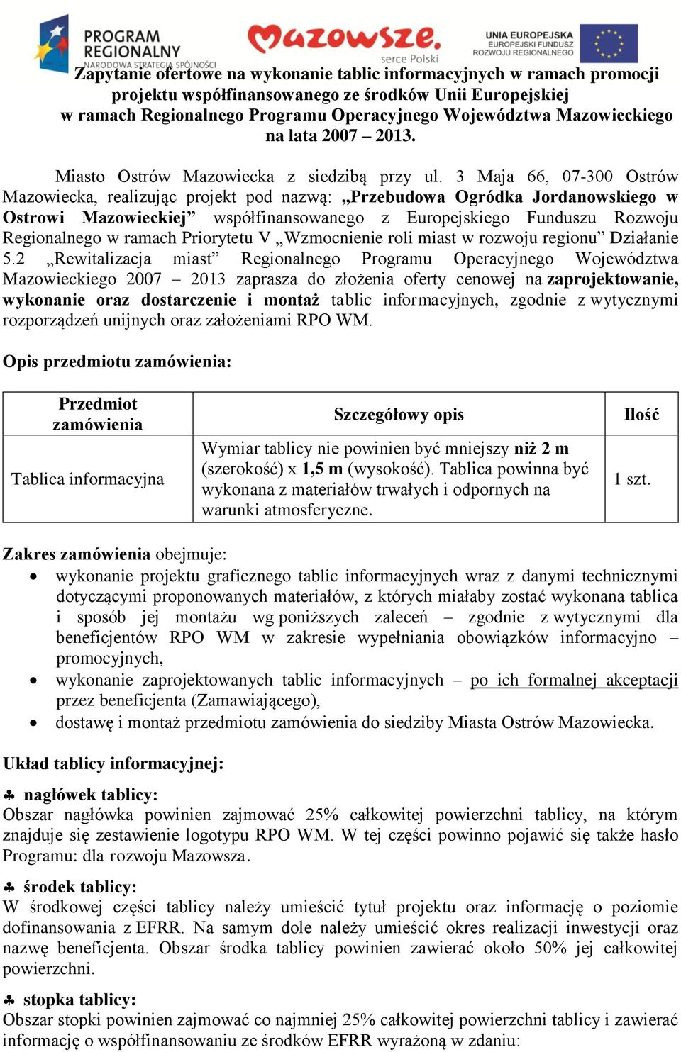 3 Maja 66, 07-300 Ostrów Mazowiecka, realizując projekt pod nazwą: Przebudowa Ogródka Jordanowskiego w Ostrowi Mazowieckiej współfinansowanego z Europejskiego Funduszu Rozwoju Regionalnego w ramach