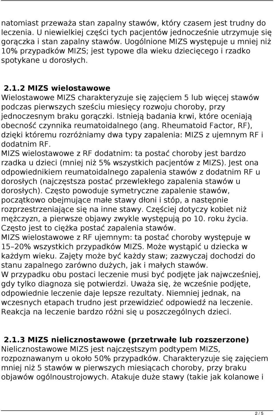 % przypadków MIZS; jest typowe dla wieku dziecięcego i rzadko spotykane u dorosłych. 2.1.