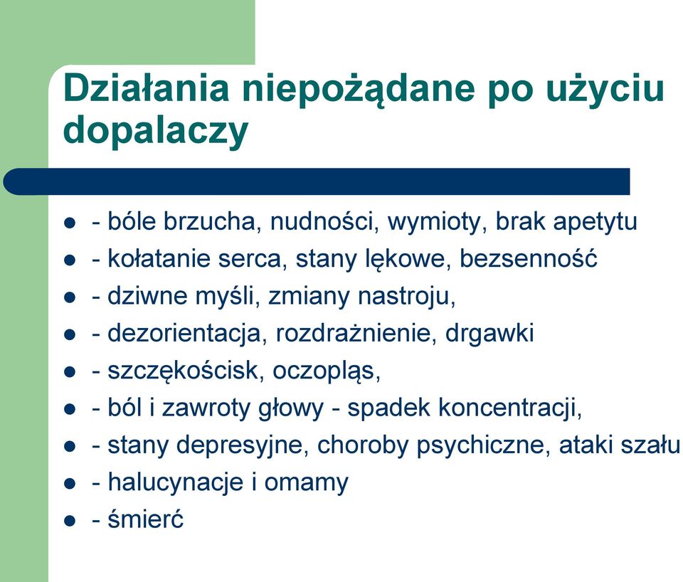 dezorientacja, rozdrażnienie, drgawki - szczękościsk, oczopląs, - ból i zawroty głowy -