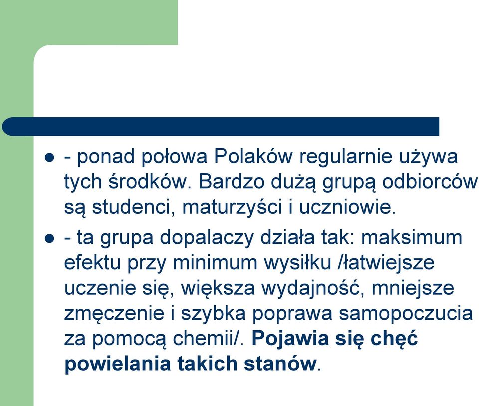 - ta grupa dopalaczy działa tak: maksimum efektu przy minimum wysiłku /łatwiejsze