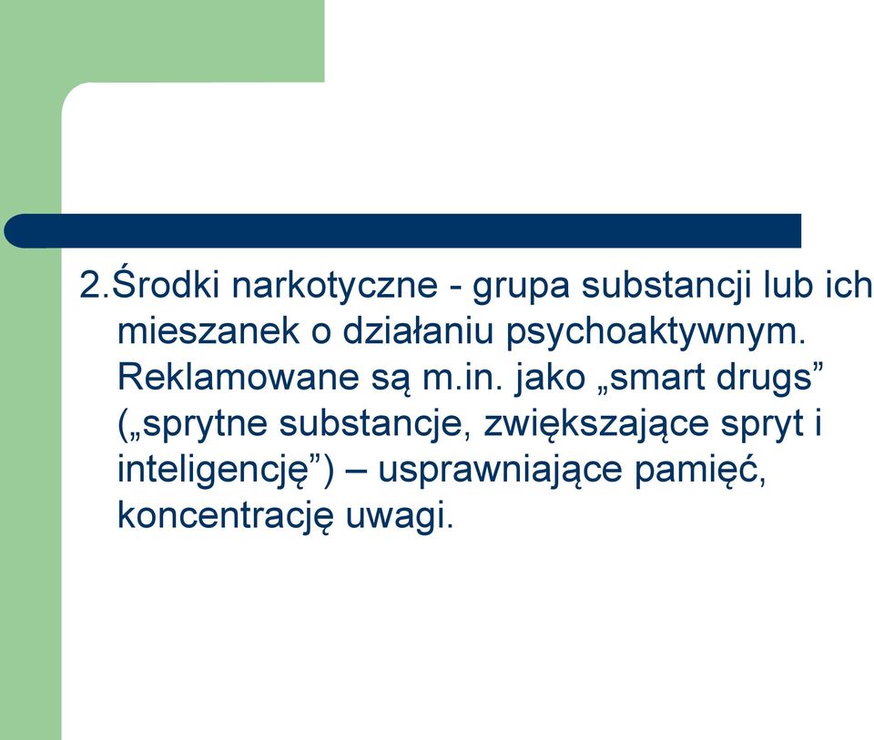 in. jako smart drugs ( sprytne substancje, zwiększające