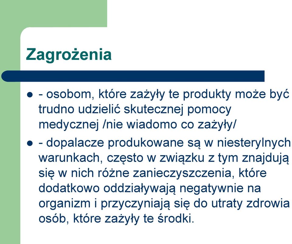 często w związku z tym znajdują się w nich różne zanieczyszczenia, które dodatkowo