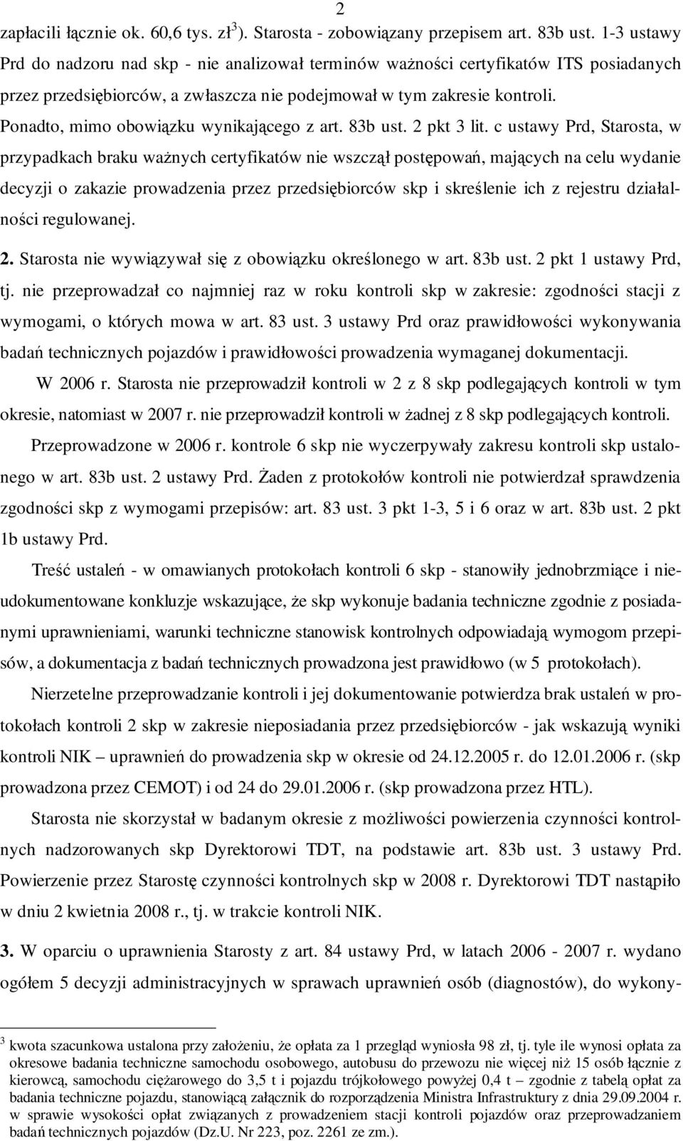 Ponadto, mimo obowiązku wynikającego z art. 83b ust. 2 pkt 3 lit.