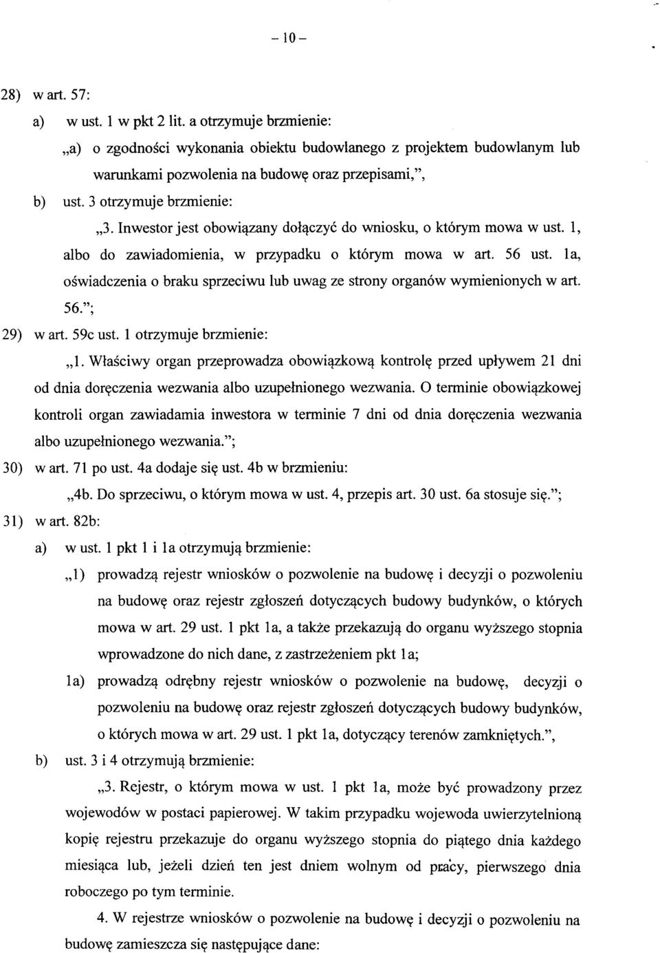 la, oswiadczenia o braku sprzeciwu lub uwag ze strony organow wymienionych w art. 56."; 29) w art. 59c ust. 1 otrzymuje brzmienie: 1. Wlasciwy organ przeprowadza obowi^zkow^ kontrol?