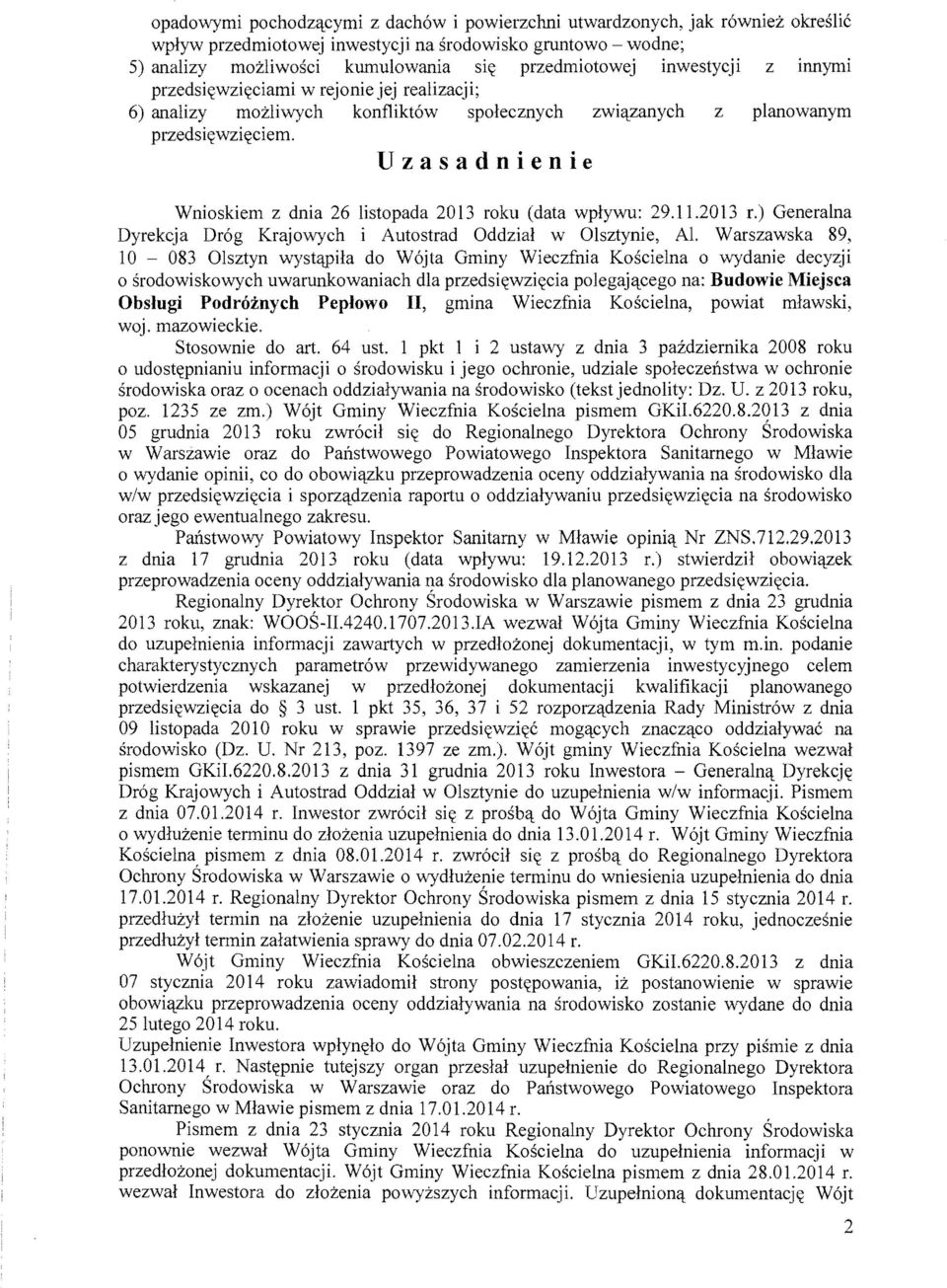 Uzasadnienie Wnioskiem z dnia 26 listopada 2013 roku (data wplywu: 29.11.2013 r.) Generalna Dyrekcja Dr6g Krajowych i Autostrad Oddzial w Olsztynie, AI.