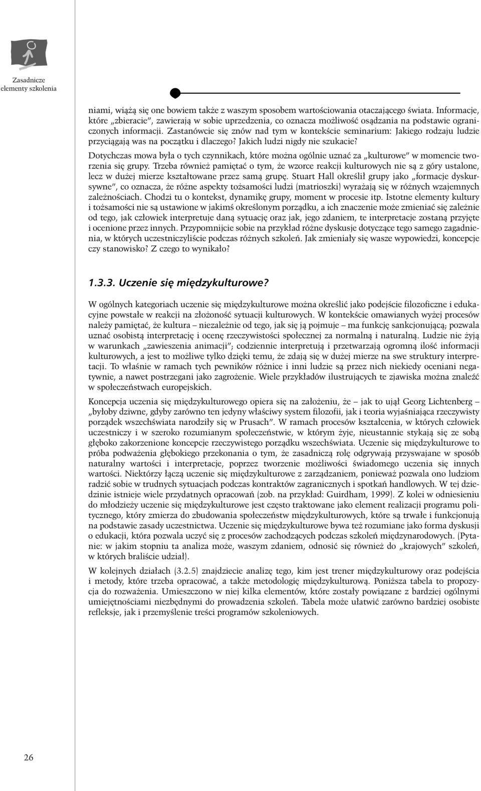 Zastanówcie si znów nad tym w kontekêcie seminarium: Jakiego rodzaju ludzie przyciàgajà was na poczàtku i dlaczego? Jakich ludzi nigdy nie szukacie?