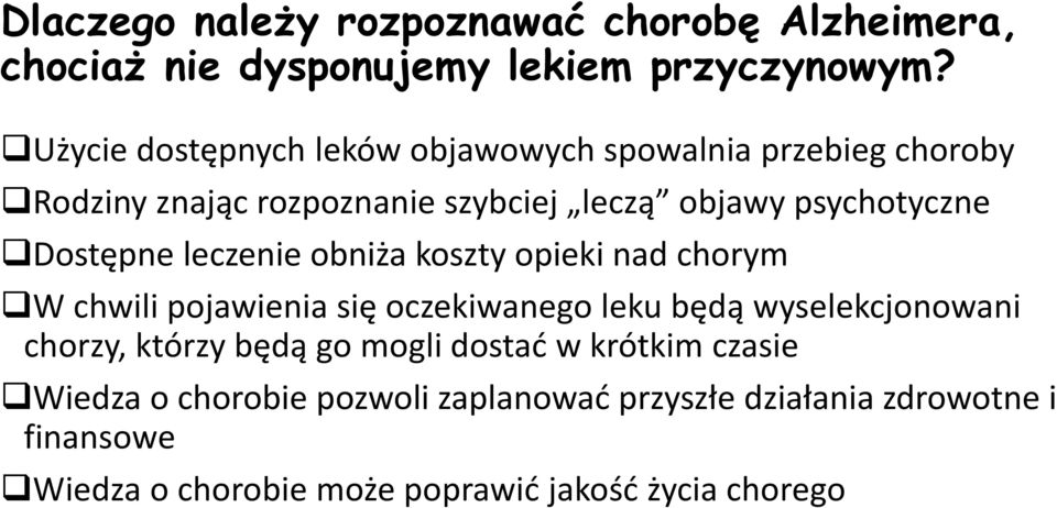 Dostępne leczenie obniża koszty opieki nad chorym W chwili pojawienia się oczekiwanego leku będą wyselekcjonowani chorzy, którzy